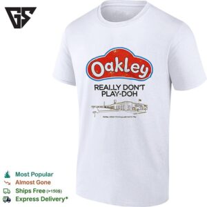 Oakley Really Don’t Playdoh Parody Logo Cincinnati Grew Up To Play Graphic T-Shirt
