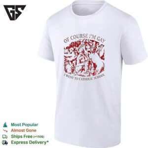 Of Course I’m Gay I Went To Catholic School Renaissance Art Parody T-Shirt
