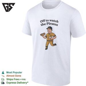 Off To Watch The Pirates Pittsburgh Pirates Major League Baseball Fan T-Shirt