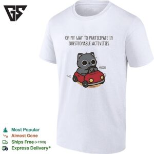 On My Way To Participate In Questionable Activities Cat Driving Car T-Shirt