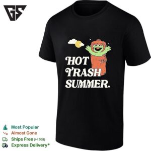 Oscar The Grouch Trash Can Hot Trash Summer T-Shirt