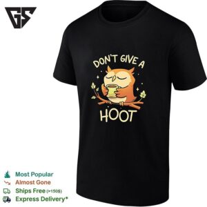 Owl With A Cup Of Coffee Don’t Give A Hoot T-Shirt
