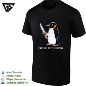 Penguin Flight Was Never An Option Knife Funny Meme Parody Animal Graphic T-Shirt
