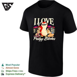 Penguin Wearing Sunglasses I Love Pudgy Bitches T-Shirt
