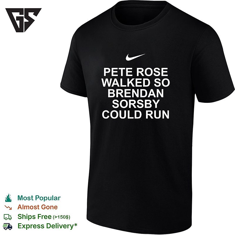 Pete Rose Walked So Brendan Sorsby Could Run Baseball Quote Bold Text T-Shirt Pete Rose Walked So Brendan Sorsby Could Run Baseball Quote Bold Text T-Shirt