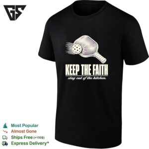 Pickleball Keep The Faith Stay Out Of The Kitchen Retro T-Shirt