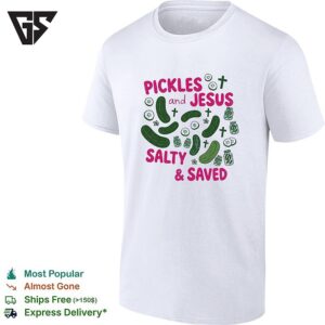 Pickles And Jesus Salty And Saved Text With Crosses And Jar Design On A T-Shirt