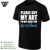 Please Buy My Art I’m Not Built For Onlyfans T-Shirt