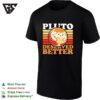 Pluto Deserved Better Retro Planet Space Science Astronomy Universe Cotton T-Shirt