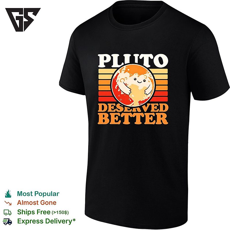 Pluto Deserved Better Retro Planet Space Science Astronomy Universe Cotton T-Shirt Pluto Deserved Better Retro Planet Space Science Astronomy Universe Cotton T-Shirt