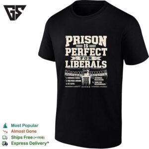 Prison Is Perfect Bold Political Statement List Humor T-Shirt