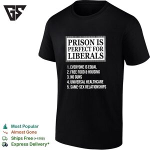 Prison Is Perfect For Liberals Satirical Numbered List Bold Lettering T-Shirt