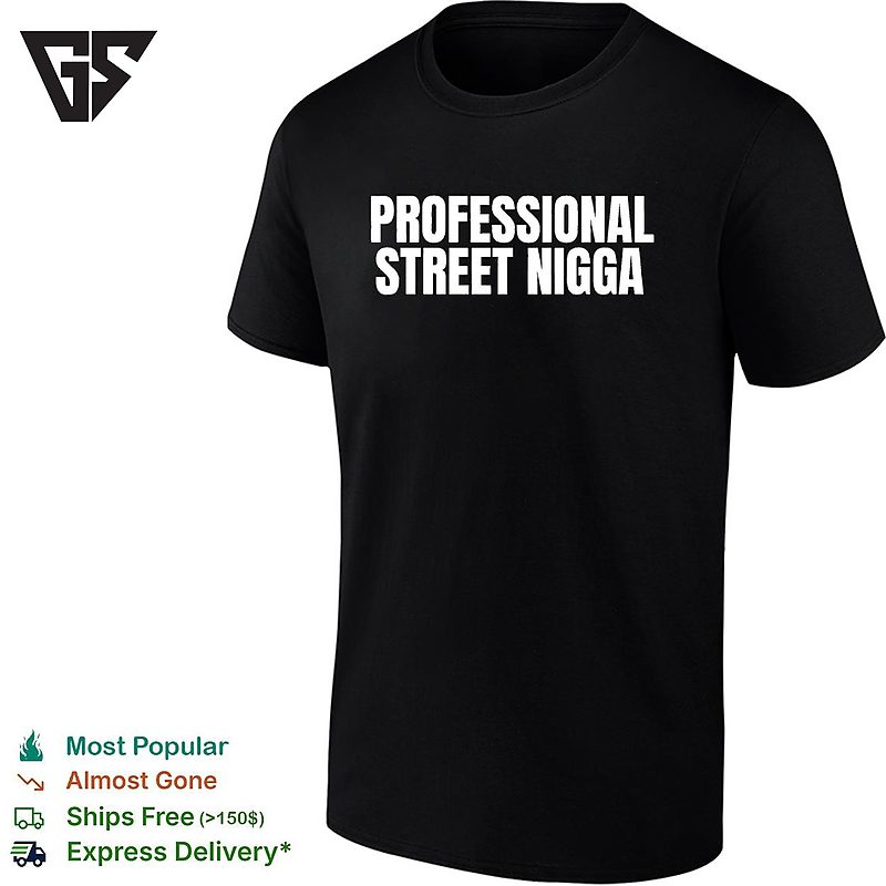 Professional Street Legend Bold Text Funny T-Shirt Professional Street Legend Bold Text Funny T-Shirt