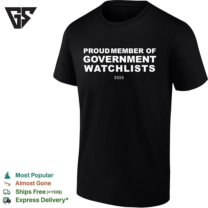 Proud Member Of Government Watchlists Ssss Bold White Lettering Graphic T-Shirt Proud Member Of Government Watchlists Ssss Bold White Lettering Graphic T-Shirt
