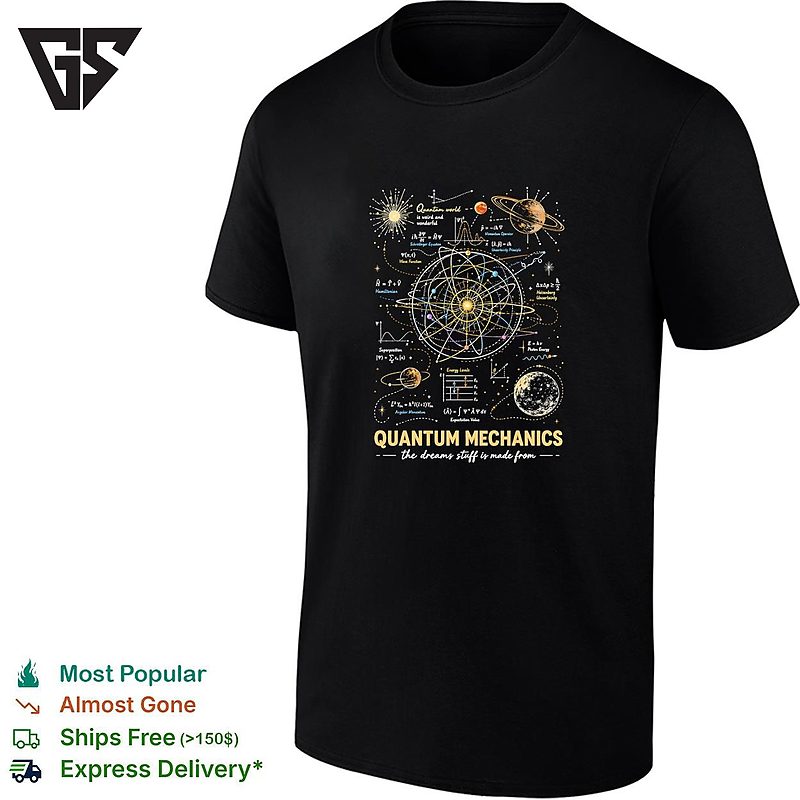 Quantum Mechanics Physics Nerd Atomic Model World Is Weird And Wonderful The Dreams Stuff Made From T-Shirt Quantum Mechanics Physics Nerd Atomic Model World Is Weird And Wonderful The Dreams Stuff Made From T-Shirt