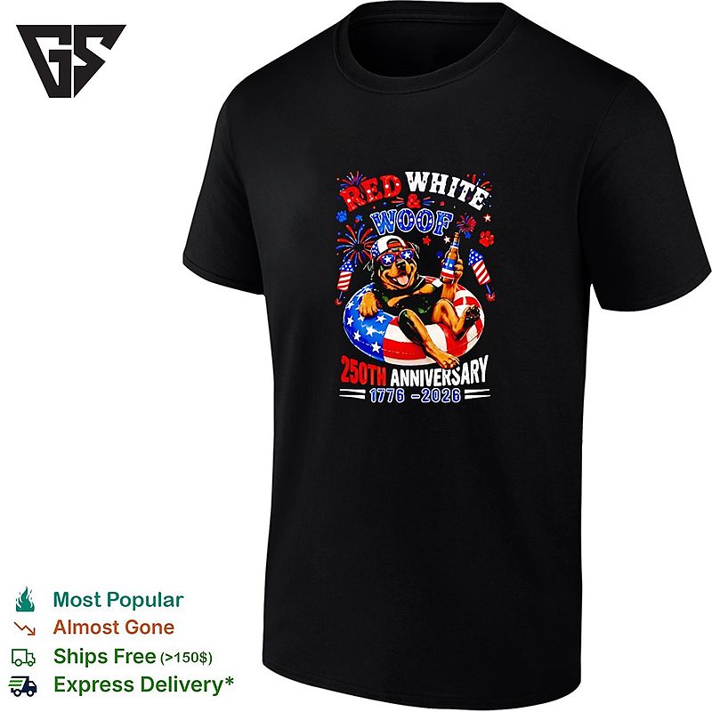 Red White And Woof Rottweiler 250th Anniversary 1776 2026 4th Of July T-Shirt Red White And Woof Rottweiler 250th Anniversary 1776 2026 4th Of July T-Shirt