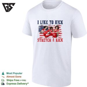 Sally O’malley I Like To Kick Stretch And Kick 4th Of July T-Shirt