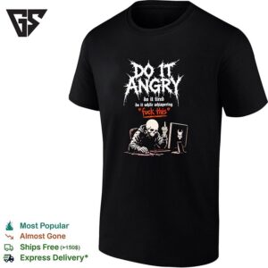 Skeleton Do It Angry Do It Tired Do It While Whispering Fuck This T-Shirt
