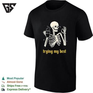 Skeleton Trying My Best Coffee Ok T-Shirt
