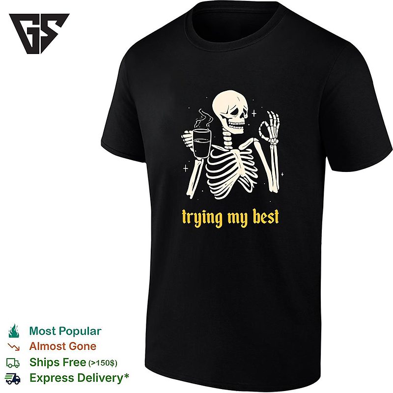 Skeleton Trying My Best Coffee Ok T-Shirt Skeleton Trying My Best Coffee Ok T-Shirt