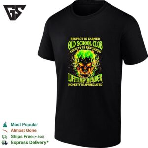 Skull Respect Is Earned Old School Club Loyalty Is Returned Lifetime Member Honesty Is Appreciated T-Shirt
