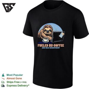 Sloth With Coffee And A Lapto Fueled By Coffee And Mild Resentment T-Shirt