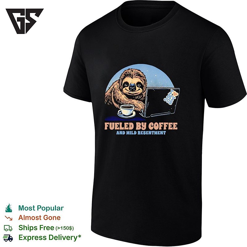 Sloth With Coffee And A Lapto Fueled By Coffee And Mild Resentment T-Shirt Sloth With Coffee And A Lapto Fueled By Coffee And Mild Resentment T-Shirt
