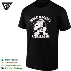 Snoopy Raising Fist Make Racists Afraid Again T-Shirt