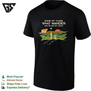 Some Of Those Who Wander Are Seized By Jawas Star Wars Robots Desert Parody T-Shirt