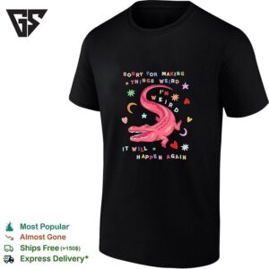 Sorry For Making Things Weird Cute Pink Alligator Funny Weirdo T-Shirt