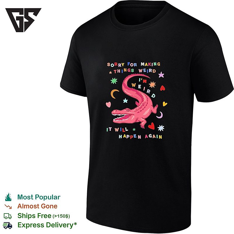 Sorry For Making Things Weird Cute Pink Alligator Funny Weirdo T-Shirt Sorry For Making Things Weird Cute Pink Alligator Funny Weirdo T-Shirt