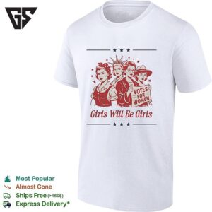 Statue Of Liberty Votes For Women Girls Will Be Girls Patriotic Suffrage T-Shirt