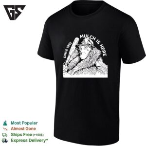 Stu Feiner Mulch Is Here Since 1982 Graphic T-Shirt