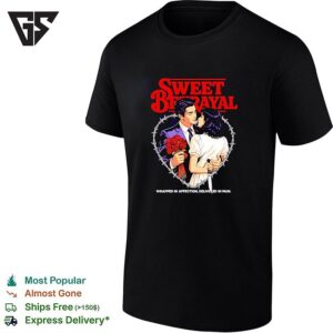 Sweet Betrayal Wrapped In Affection Delivered In Pain Love T-Shirt