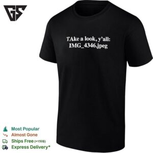 Take A Look Y’all Img 4346.jpeg T-Shirt