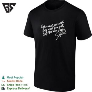 Take What You Need Say What You Will Only God Can Judge Gifted T-Shirt