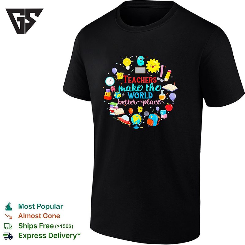 Teachers Make The World A Better Place Education Inspiration T-Shirt Teachers Make The World A Better Place Education Inspiration T-Shirt