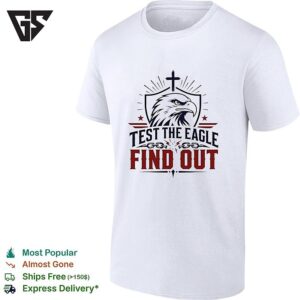 Test The Eagle Find Out Patriotic American Bald Eagle Christian Faith Cross T-Shirt