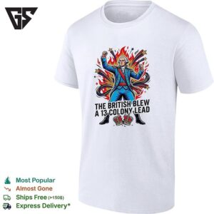 The British Blew A 13 Colony Lead Founding Father Fireworks Pose T-Shirt
