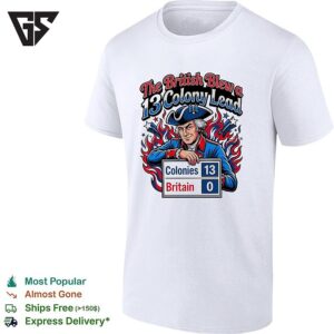 The British Blew A 13 Colony Lead Scoreboard Founding Father Poster T-Shirt