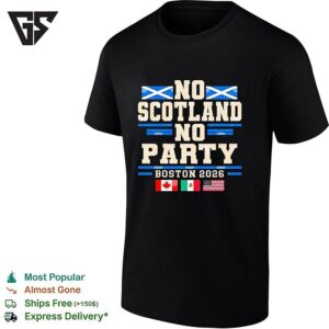 The Tartan Army No Scotland No Party Canada Mexico USA Flags T-Shirt
