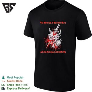 The World Is A Beautiful Place And I Am No Longer Afraid To Die Demon Dagger T-Shirt