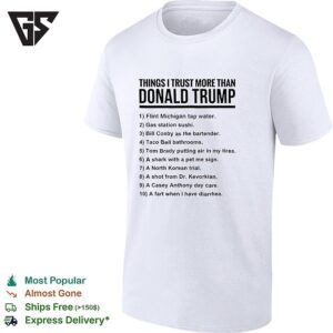Things I Trust More Than Donald Trump Satire Numbered Bullet Point List T-Shirt