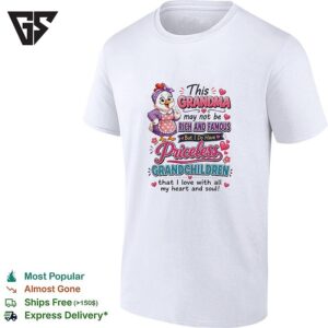 This Grandma May Not Be Rich And Famous But I Do Have Priceless Grandchildren T-Shirt