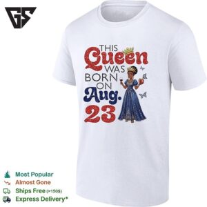 This Queen Was Born On Aug 23 Birthday Black Woman Celebration T-Shirt