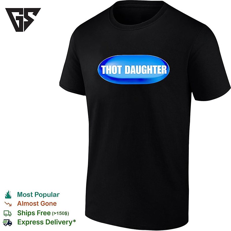 Thot Daughter Funny T-Shirt Thot Daughter Funny T-Shirt