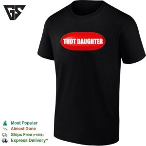 Thot Daughter Pill Funny T-Shirt