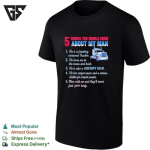 Truck 5 Things You Should Know About My Man 1 He Is A Freaking Awesome Trucker T-Shirt