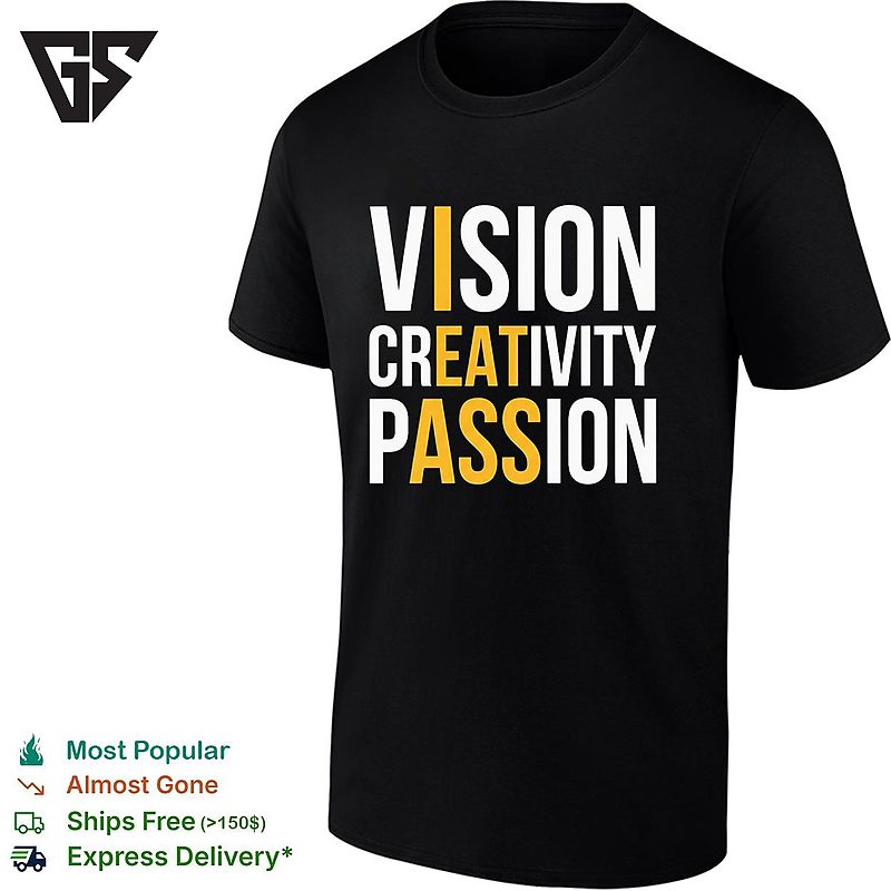 Vision Creativity Passion I Eat Ass Funny T-Shirt Vision Creativity Passion I Eat Ass Funny T-Shirt