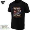 Warning Grumpy Moody Sarcastic Unpredictable And Unmedicated Mechanic Speak At Your Own Risk T-Shirt